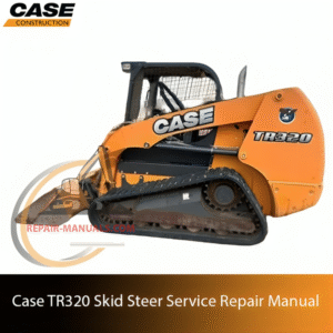 Cover of the service repair manual for Case TR320 Skid Steer, including maintenance tips and technical specifications with highlighting repair procedures