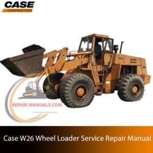 Service repair manual cover for Case W26 loader, featuring technical illustrations, detailed repair and maintenance instructions