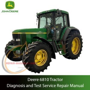 Service Repair Manual for John Deere 6810 Tractor – detailed instructions for diagnostics, maintenance, and mechanical repair