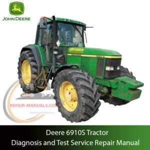 Service Repair Manual for John Deere 6910S Tractor – detailed instructions for diagnostics, maintenance, and mechanical repair