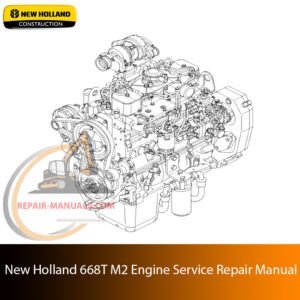 Service repair manual for New Holland 668T M2 Engine, including maintenance tips and technical specifications with highlighting repair procedures