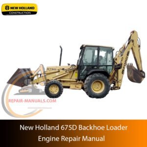 New Holland 675D Backhoe Loader Engine Repair Manual