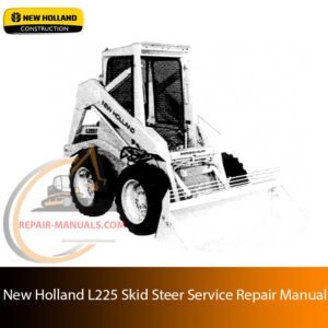 Service repair manual for New Holland L225 Skid Steer, including maintenance tips and technical specifications with highlighting repair procedures