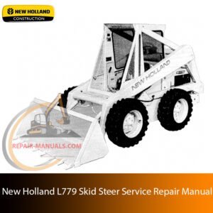 Service Repair Manual for New Holland L779 Skid Steer loader – detailed instructions for diagnostics, maintenance, and mechanical repair