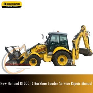 Service repair manual cover for New Holland B100C TC Backhoe Loader, featuring technical illustrations, detailed repair and maintenance instructions