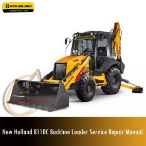 Service Repair Manual for New Holland B110C Backhoe Loader – detailed instructions for diagnostics, maintenance, and mechanical repair