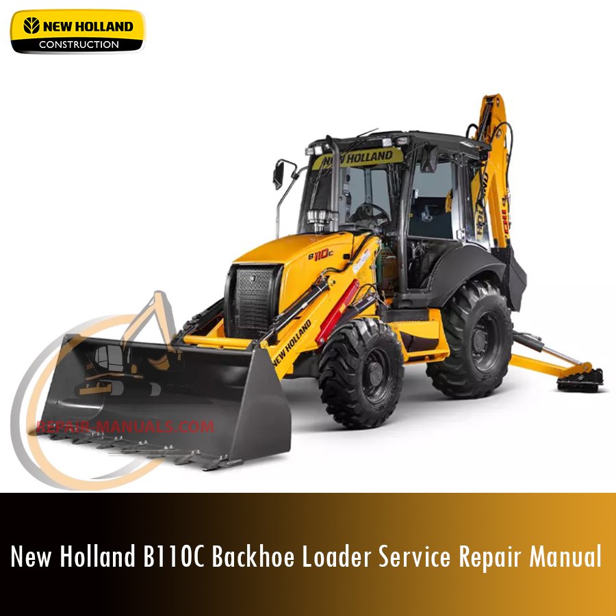 Service Repair Manual for New Holland B110C Backhoe Loader – detailed instructions for diagnostics, maintenance, and mechanical repair