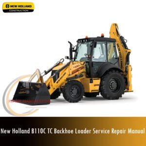 Service repair manual cover for New Holland B110C TC Backhoe Loader, featuring technical illustrations, detailed repair and maintenance instructions