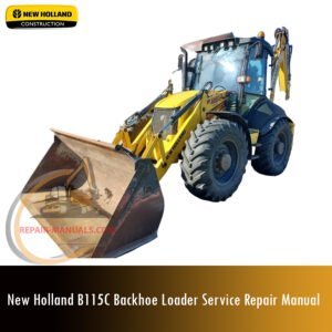 Service repair manual cover for New Holland B115C Backhoe Loader, featuring technical illustrations, detailed repair and maintenance instructions