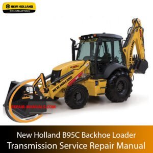 New Holland B95C Backhoe Loader Transmission Service Repair Manual showcasing the model name and repair instructions