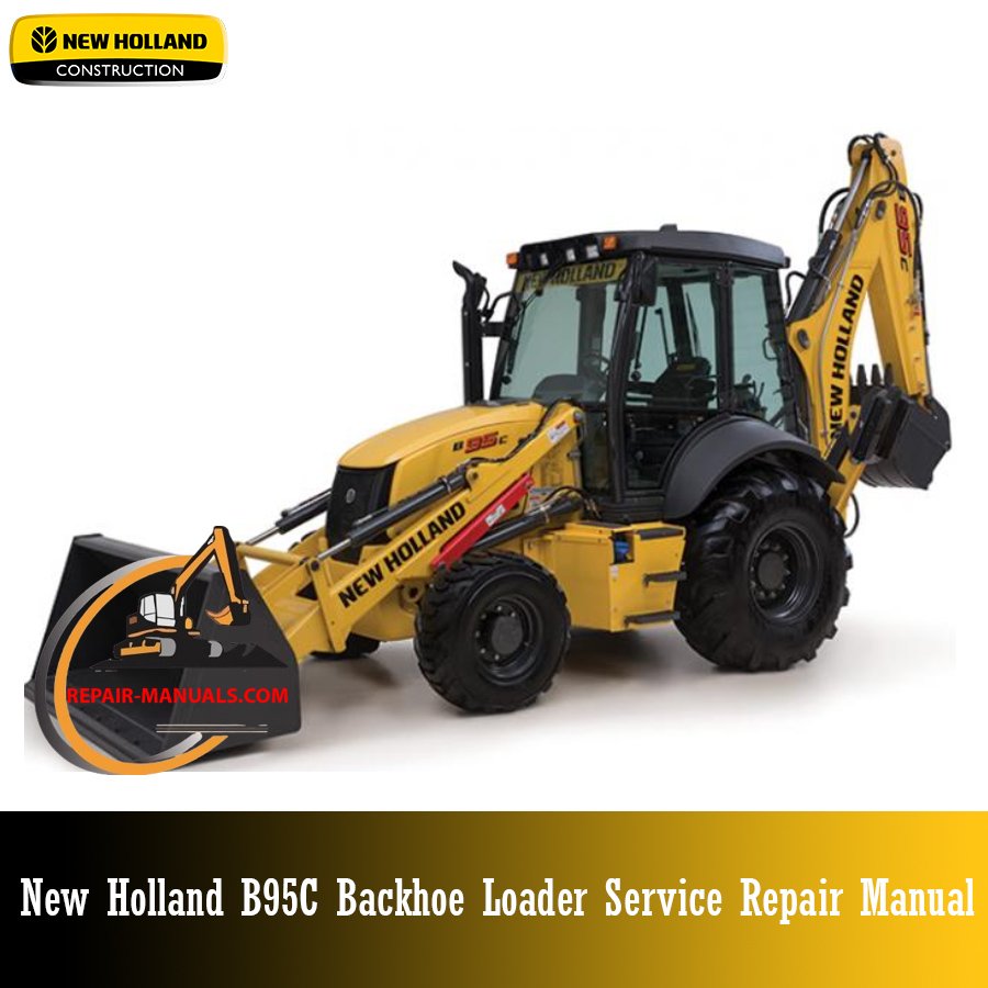 Service repair manual cover for New Holland B95C Backhoe Loader, featuring technical illustrations, detailed repair and maintenance instructions