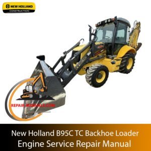 New Holland B95C TC Backhoe Loader engine service repair manual, highlighting essential maintenance and repair information