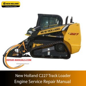 New Holland C227 Track Loader engine service repair manual cover featuring technical illustrations and detailed instructions