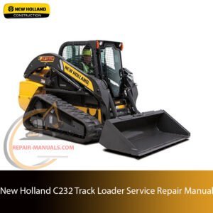 Service repair manual cover for New Holland C232 Track Loader, featuring technical illustrations, detailed repair and maintenance instructions