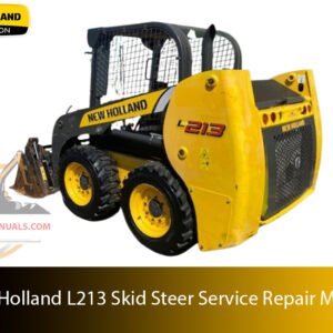 New Holland L213 Skid Steer Service Repair Manual – Complete factory manual with step-by-step service, maintenance, and repair procedures