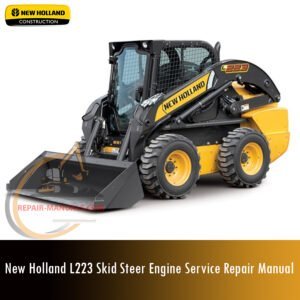 Service repair manual cover for New Holland L223 Skid Steer Engine, featuring technical illustrations, detailed repair and maintenance instructions