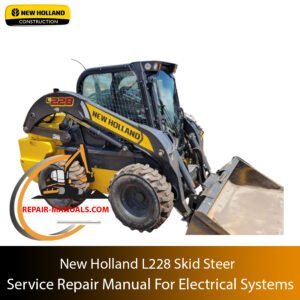 Service repair manual for New Holland L228 Skid Steer, focusing on electrical systems with diagrams and troubleshooting tips