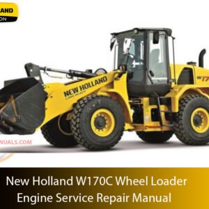 New Holland W170C Wheel Loader Service Manual – Technical guide for maintenance, troubleshooting, and repair procedures for the New Holland W170C Wheel Loader