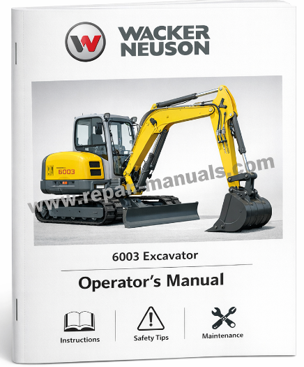 Operator's Manual for Wacker Neuson 6003 Excavator, detailing operation and safety guidelines