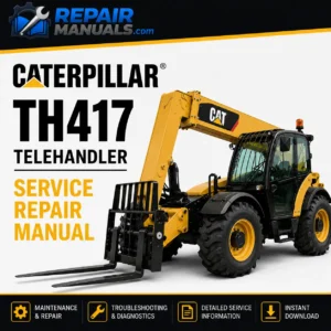 Caterpillar TH417 Telehandler Service Repair Manual PDF Download